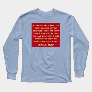 Bible Verse Isaiah 41:10 Long Sleeve T-Shirt